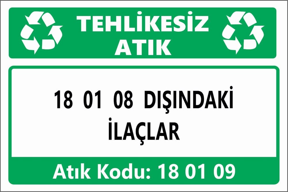 Atık Tabelaları18 01 08 DIŞINDAKİ İLAÇLAR