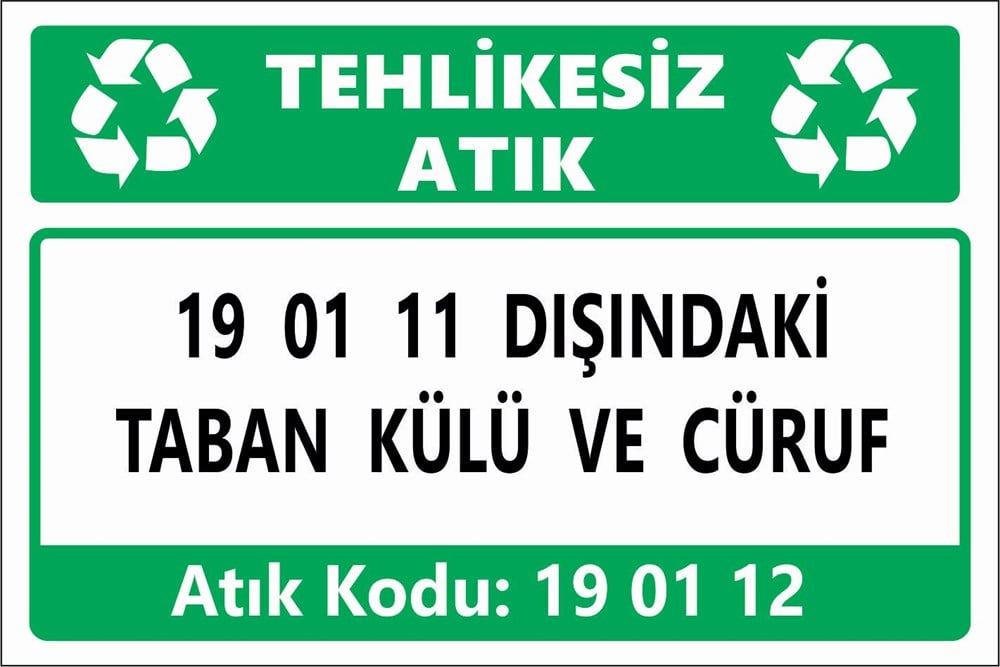 Atık Tabelaları19 01 11 DIŞINDAKİ TABAN KÜLÜ VE CÜRUF