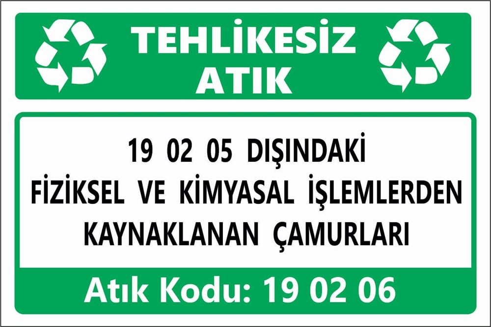 Atık Tabelaları19 02 05 DIŞINDAKİ FİZİKSEL VE KİMYASAL İŞLEMLERDEN KAYNAKLANAN ÇAMURLARI