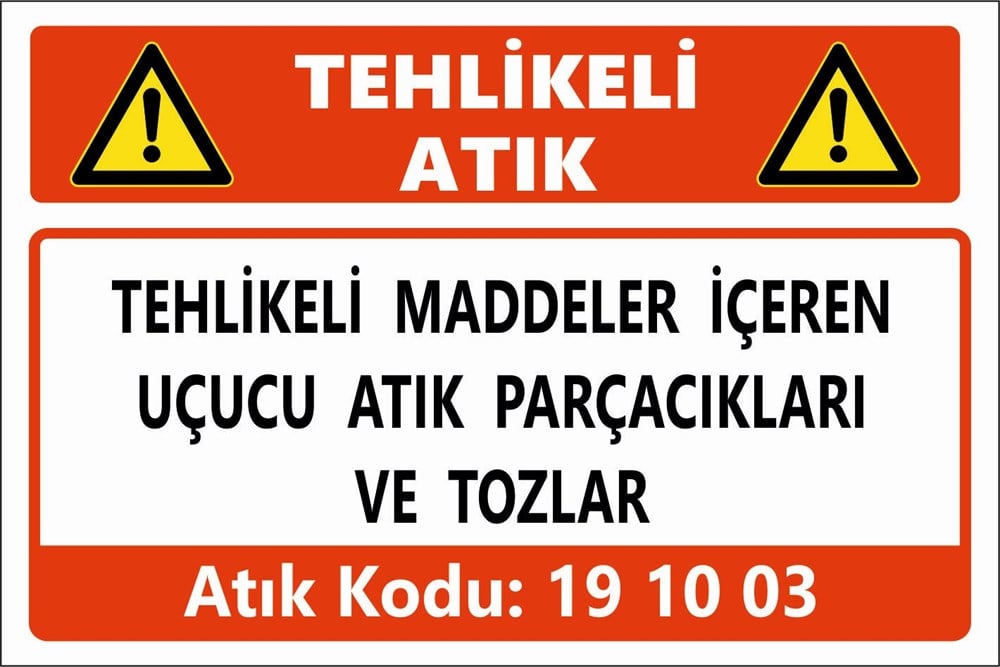 Atık TabelalarıTEHLİKELİ MADDELER İÇEREN UÇUCU ATIK PARÇACIKLARI VE TOZLAR