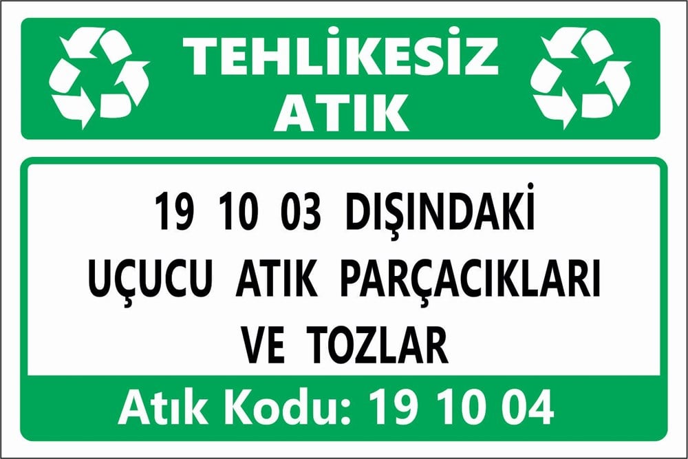 Atık Tabelaları19 10 03 DIŞINDAKİ UÇUCU ATIK PARÇACIKLARI VE TOZLAR