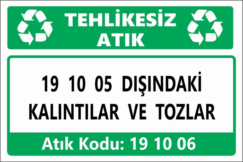 Atık Tabelaları19 10 05 DIŞINDAKİ KALINTILAR VE TOZLAR