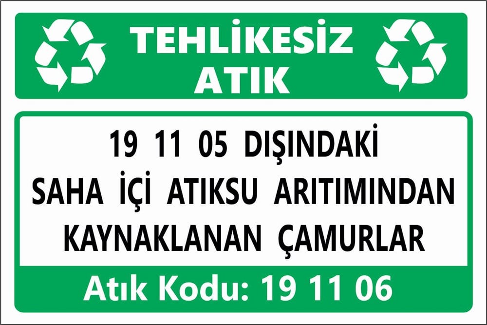 Atık Tabelaları19 11 05 DIŞINDAKİ SAHA İÇİ ATIKSU ARITIMINDAN KAYNAKLANAN ÇAMURLAR