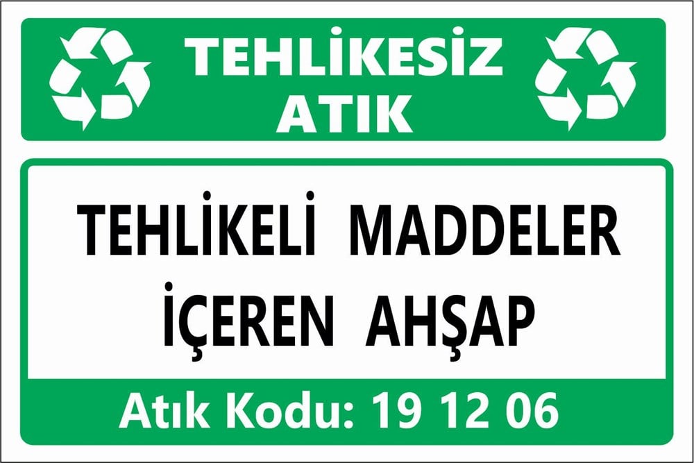 Atık TabelalarıTEHLİKELİ MADDELER İÇEREN AHŞAP