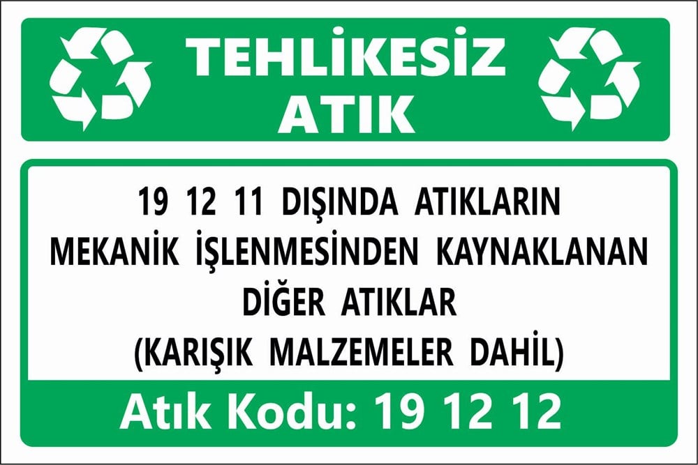 Atık Tabelaları19 12 11 DIŞINDA ATIKLARIN MEKANİK İŞLENMESİNDEN KAYNAKLANAN DİĞER ATIKLAR (KARIŞIK MALZEMELER DAHİL)