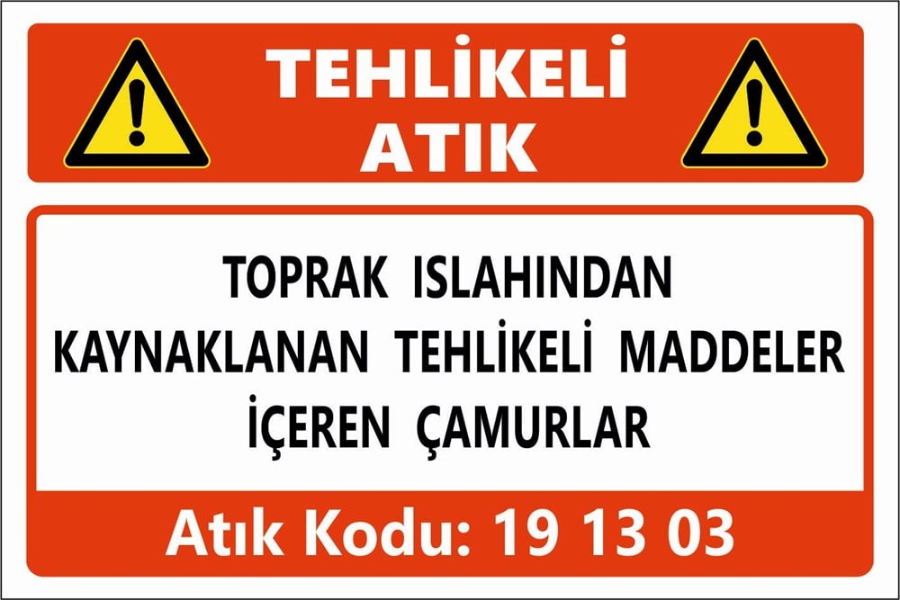 Atık TabelalarıTOPRAK ISLAHINDAN  KAYNAKLANAN TEHLİKELİ MADDELER  İÇEREN ATIKLAR