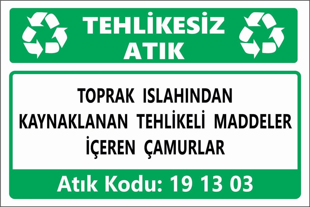 Atık TabelalarıTOPRAK ISLAHINDAN  KAYNAKLANAN TEHLİKELİ MADDELER  İÇEREN ATIKLAR