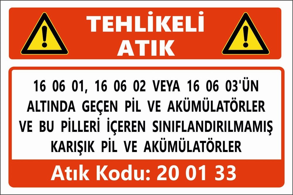 Atık Tabelaları16 06 01, 16 06 02 VEYA 16 06 03'ÜN ALTINDA GEÇEN PİL VE AKÜMÜLATÖRLER VE BU PİLLERİ İÇEREN SINIFLANDIRILMAMIŞ KARIŞIK PİL VE AKÜMÜLATÖRLER