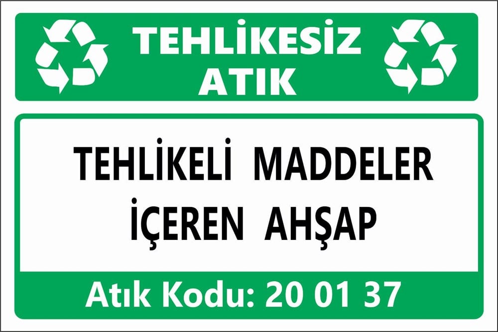 Atık TabelalarıTEHLİKELİ MADDELER İÇEREN AHŞAP