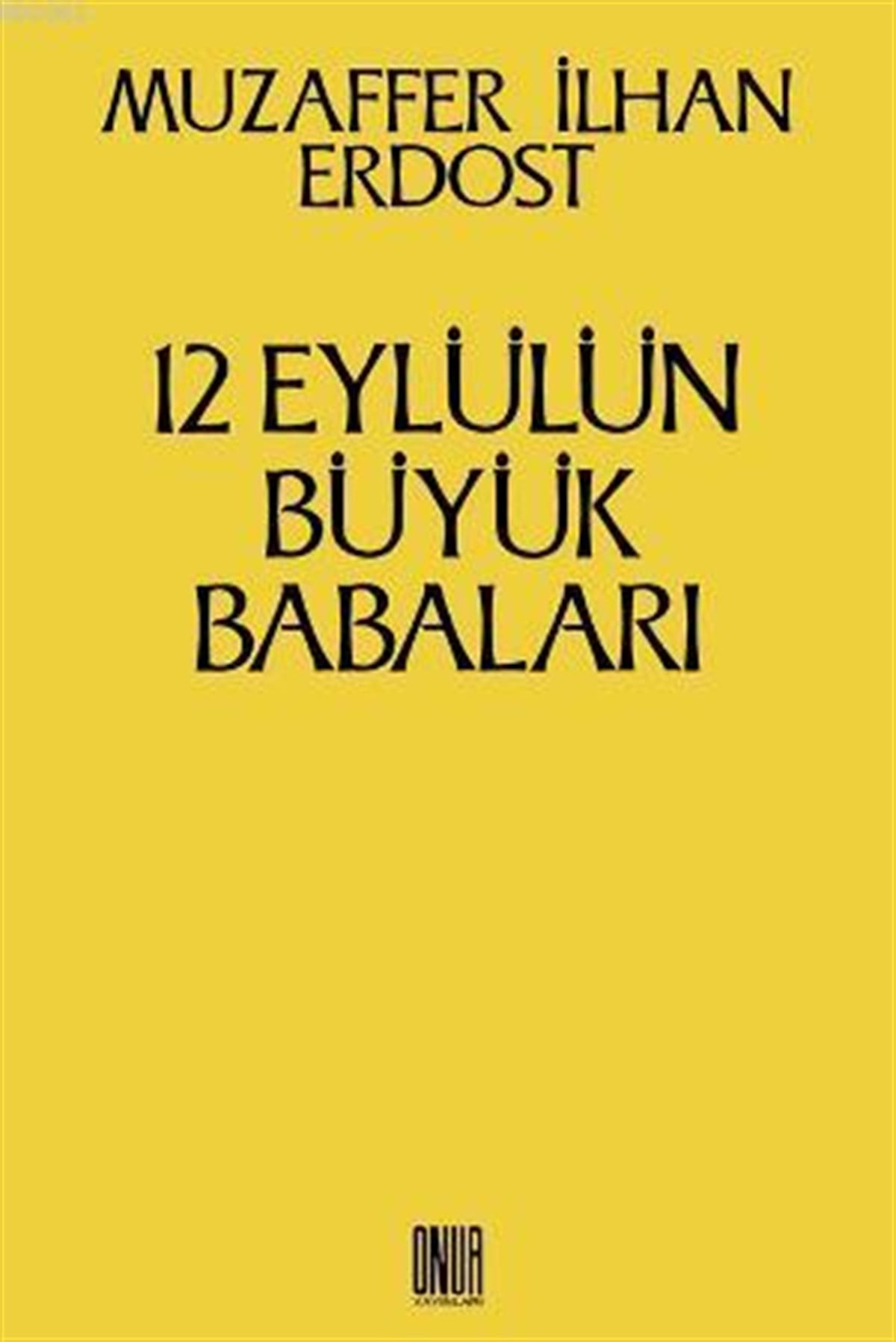 12 Eylül’ün Büyük Babaları