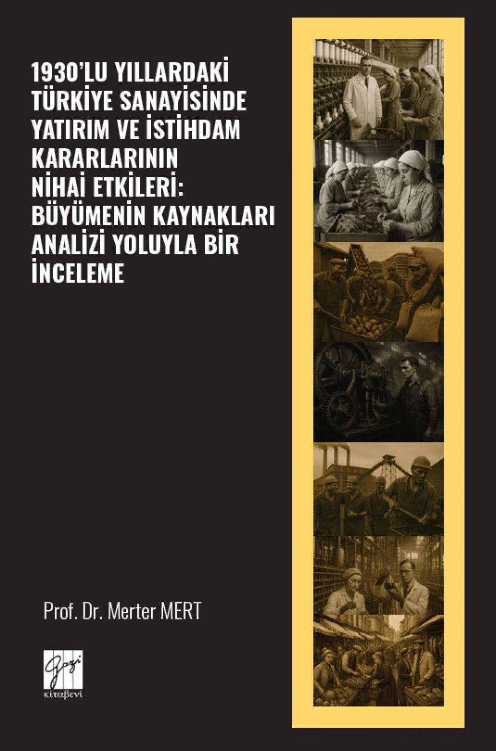 1930’lu Yıllardaki Türkiye Sanayisinde Yatırım Ve İstihdam Kararlarının Nihai Etkileri: Büyümenin Kaynakları Analizi Yoluyla Bir İnceleme