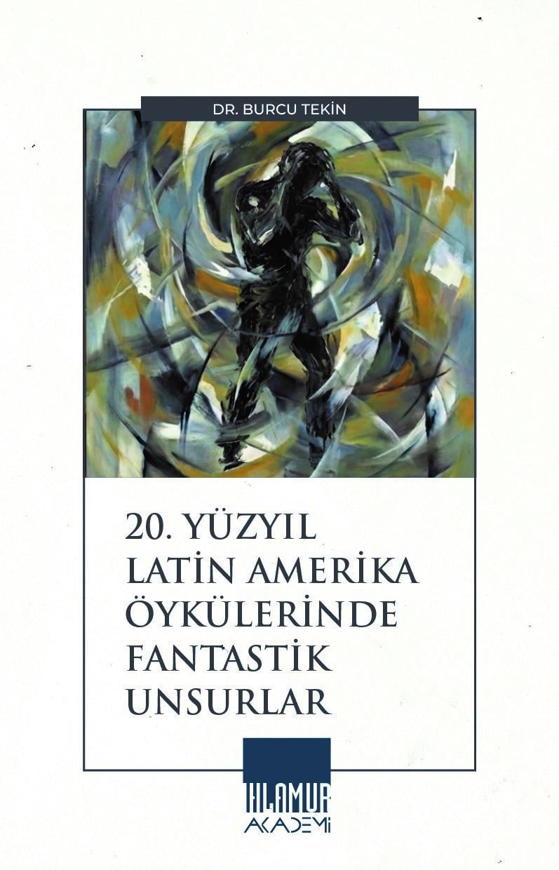 20. Yüzyıl Latin Amerika Öykülerinde Fantastik Unsurlar