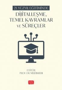 21. Yüzyıl Eğitiminde Dijitalleşme, Temel Kavramlar ve Süreçler