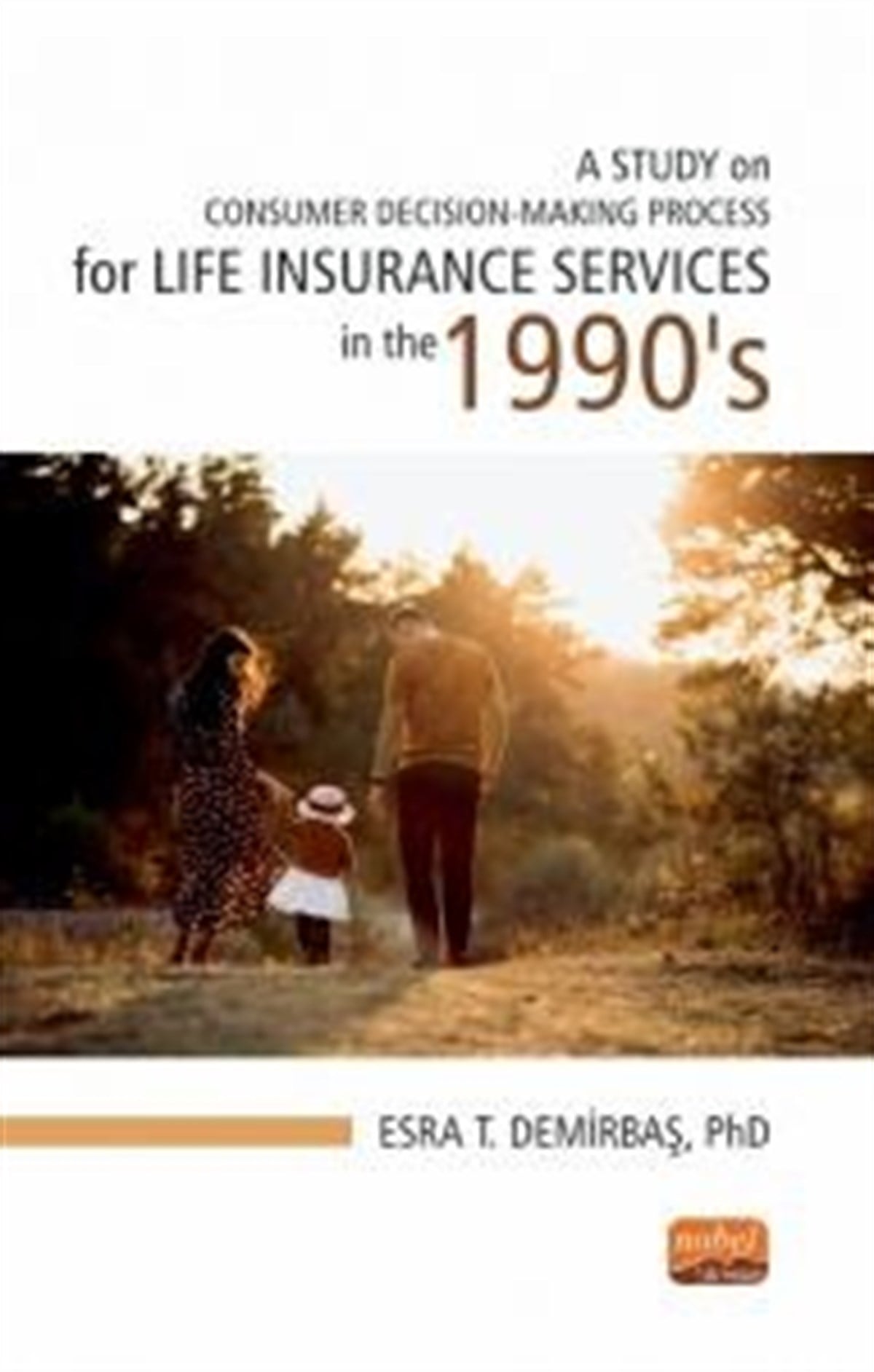 A Study On Condumer Decision-Making Process For Lıfe Insurance Services In The 1990’S