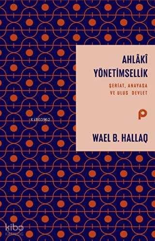 Ahlaki Yönetimsellik ;Şeriat, Anayasa ve Ulus Devlet