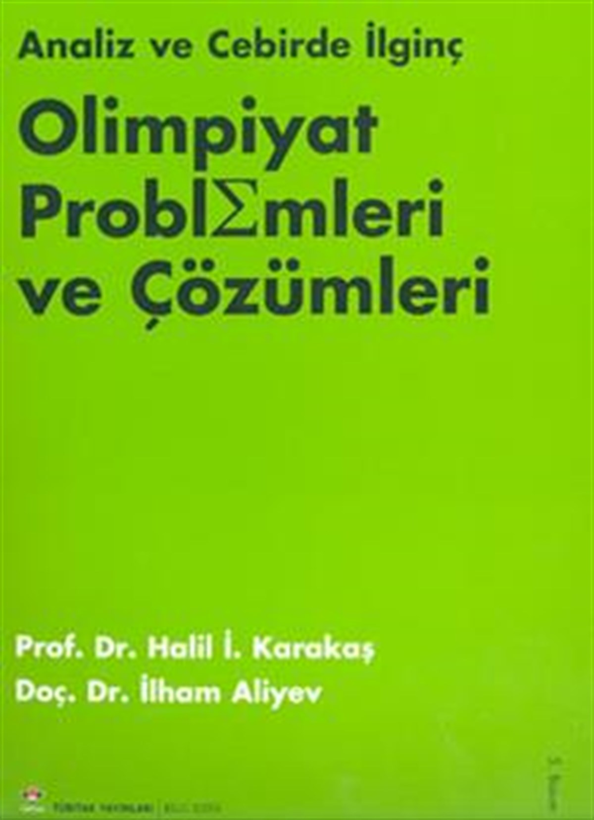Analiz ve Cebirde İlginç Olimpiyat Problemleri Ve Çözümleri