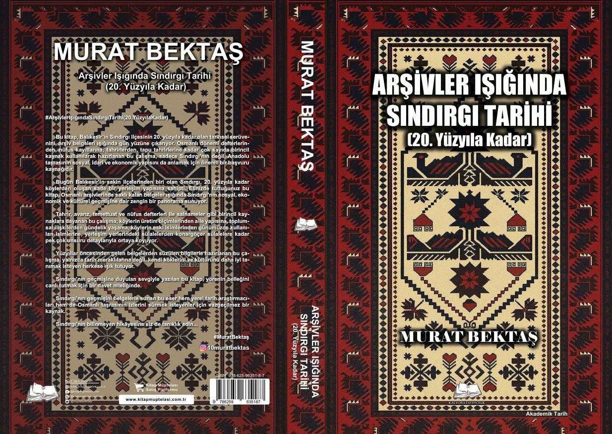 Arşivler Işığında Sındırgı Tarihi (20. Yüzyıla Kadar) , Murat Bektaş , Kalyora Yayıncılık , 9786259635187 ,