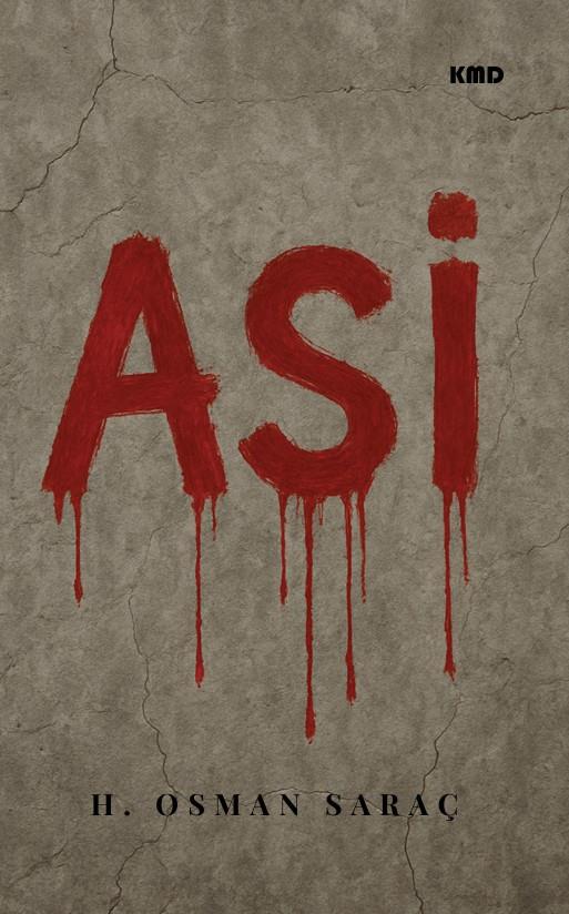 Asi , H. Osman Saraç , KMD Yayınları , 9786256113558 ,