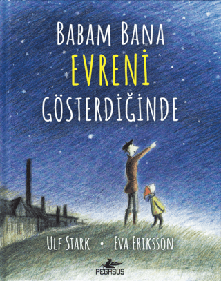 Babam Bana Evreni Gösterdiğinde (Ciltli)