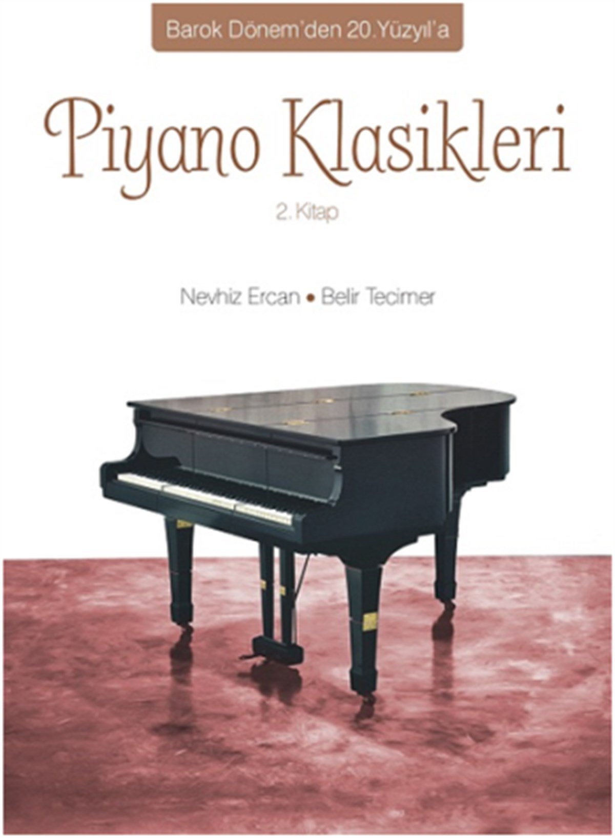 Barok Dönem’den 20. Yüzyıl’a Piyano Klasikleri (2. Kitap)