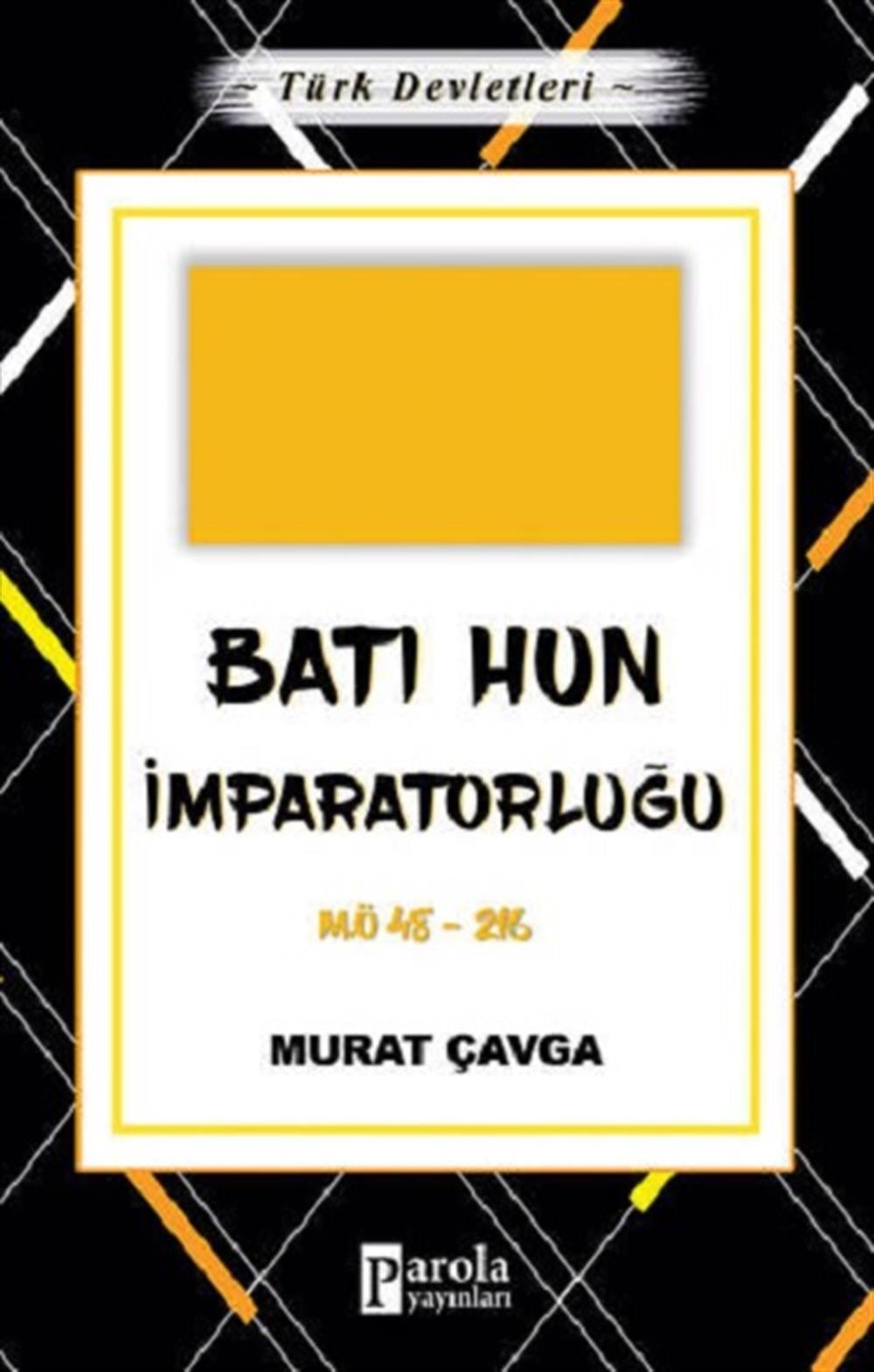 Batı Hun İmparatorluğu - Türk Devletleri 2