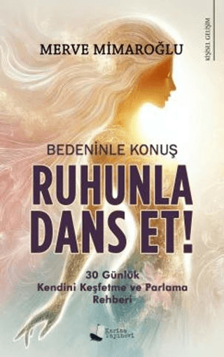 Bedeninle Konuş, Ruhunla Dans Et!