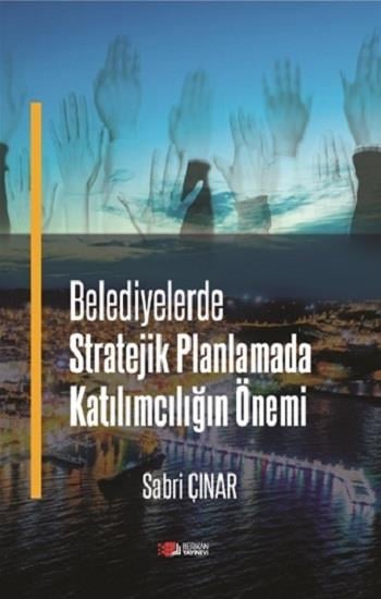 Belediyelerde Stratejik Planlamada Katılımcılığın Önemi