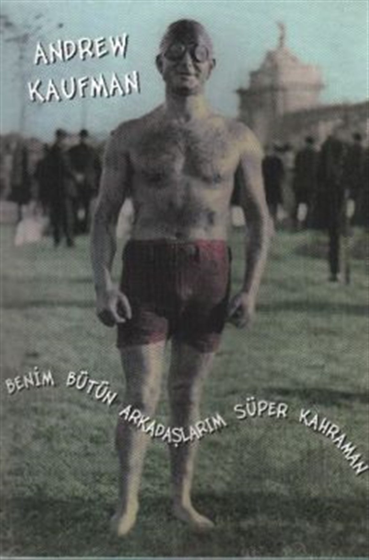 Benim Bütün Arkadaşlarım Süper Kahraman