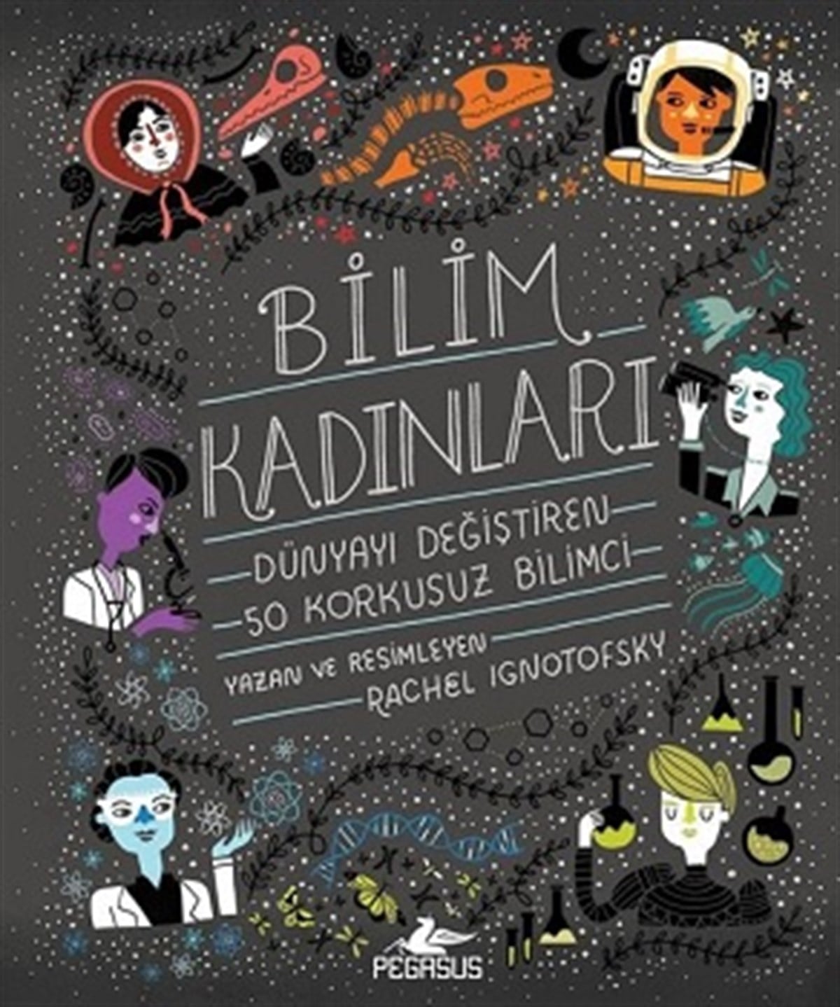 Bilim Kadınları - Dünyayı Değiştiren 50 Korkusuz Bilimci
