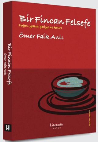 Bir Fincan Felsefe - Doğru yoksa geriye ne kalır?