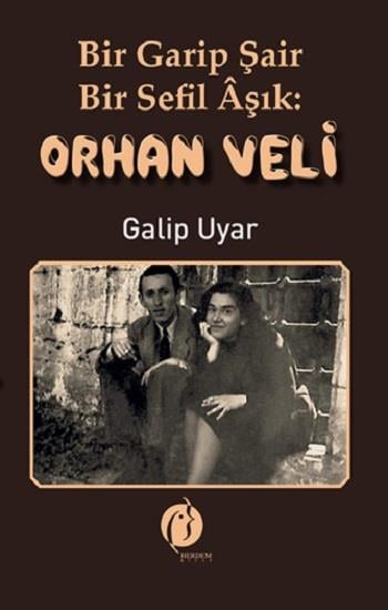 Bir Garip Şair - Bir Sefil Aşık Orhan Veli