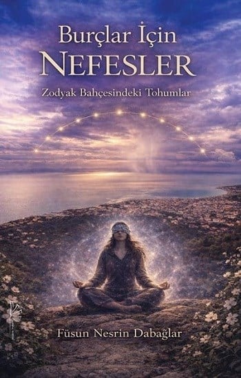 Burçlar İçin Nefesler “Zodyak Bahçesindeki Tohumlar”