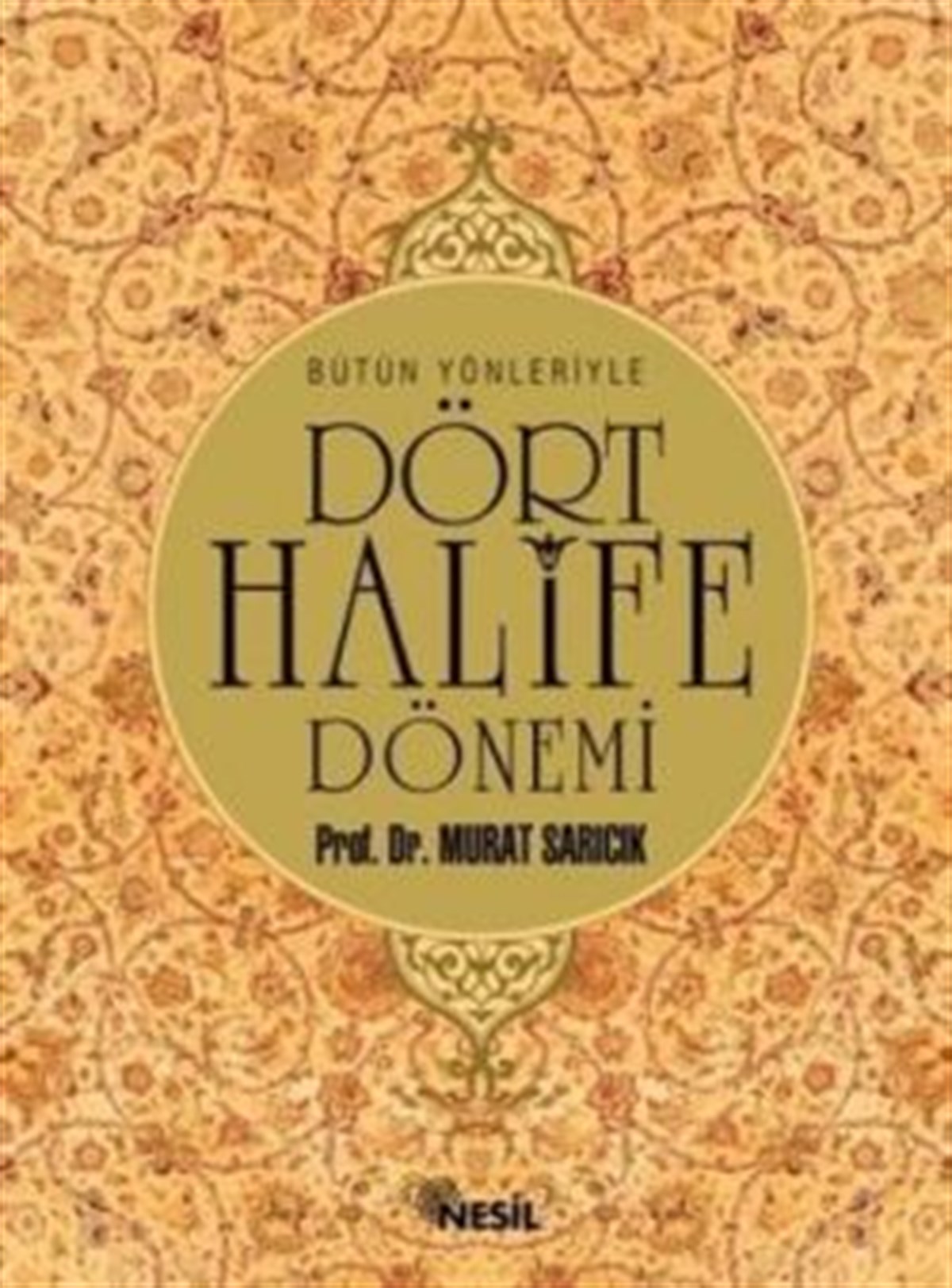 Bütün Yönleriyle Dört Halife Dönemi