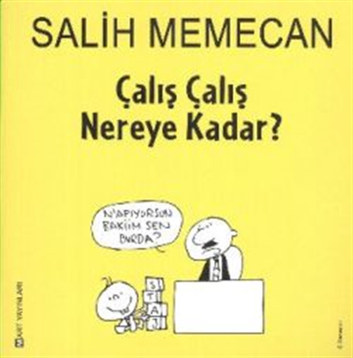 Çalış Çalış Nereye Kadar?