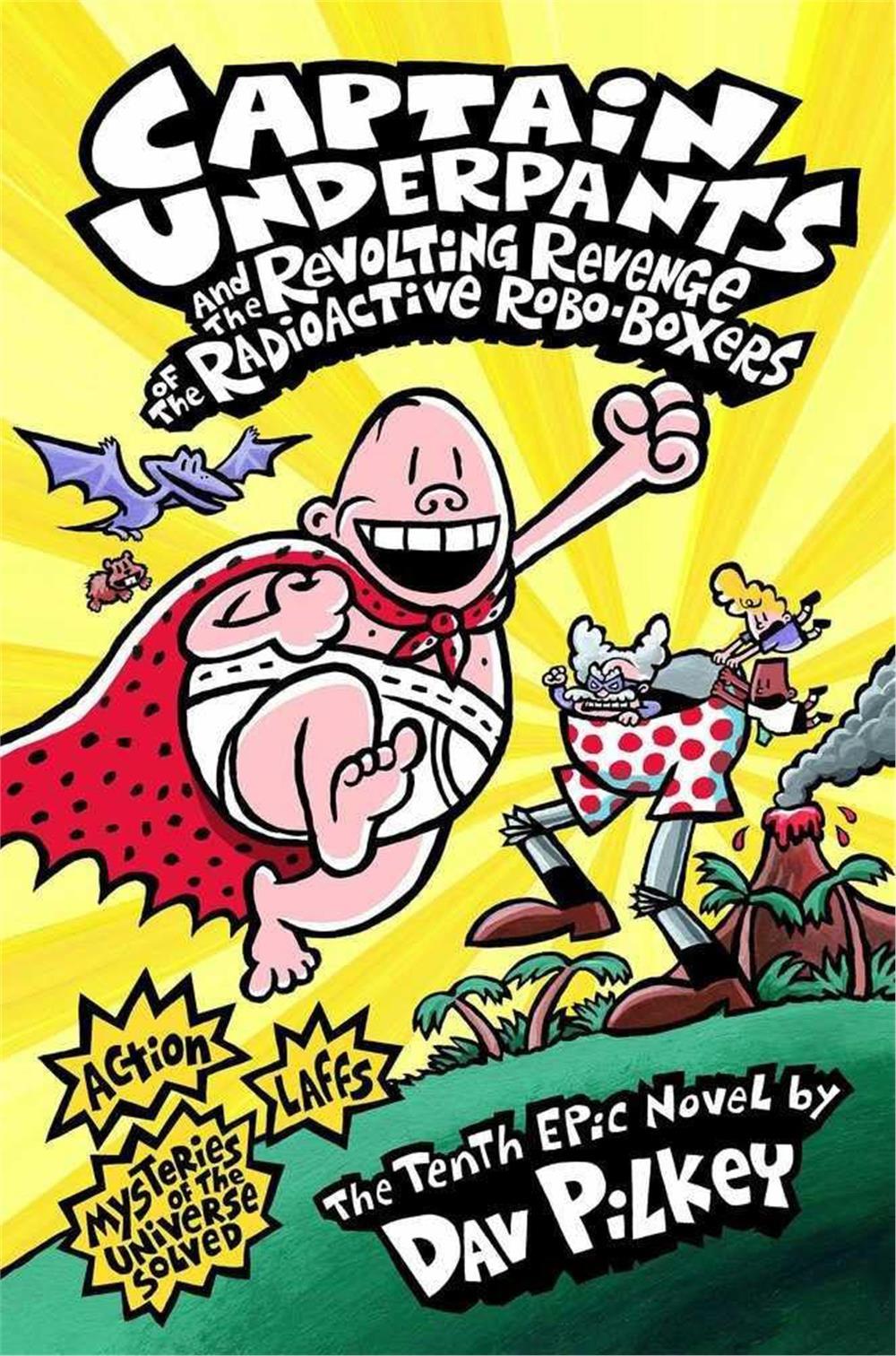 Captain Underpants: Captain Underpants and the Revolting Revenge of the Radioactive Robo-Boxers  #10