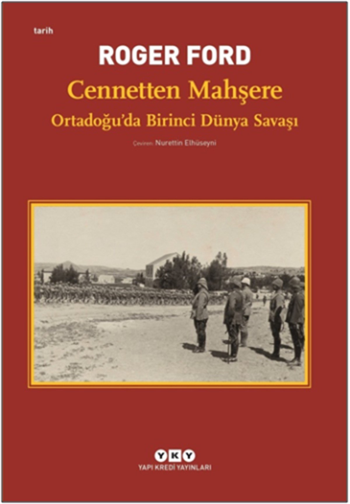 Cennetten Mahşere - Ortadoğu’da Birinci Dünya Savaşı