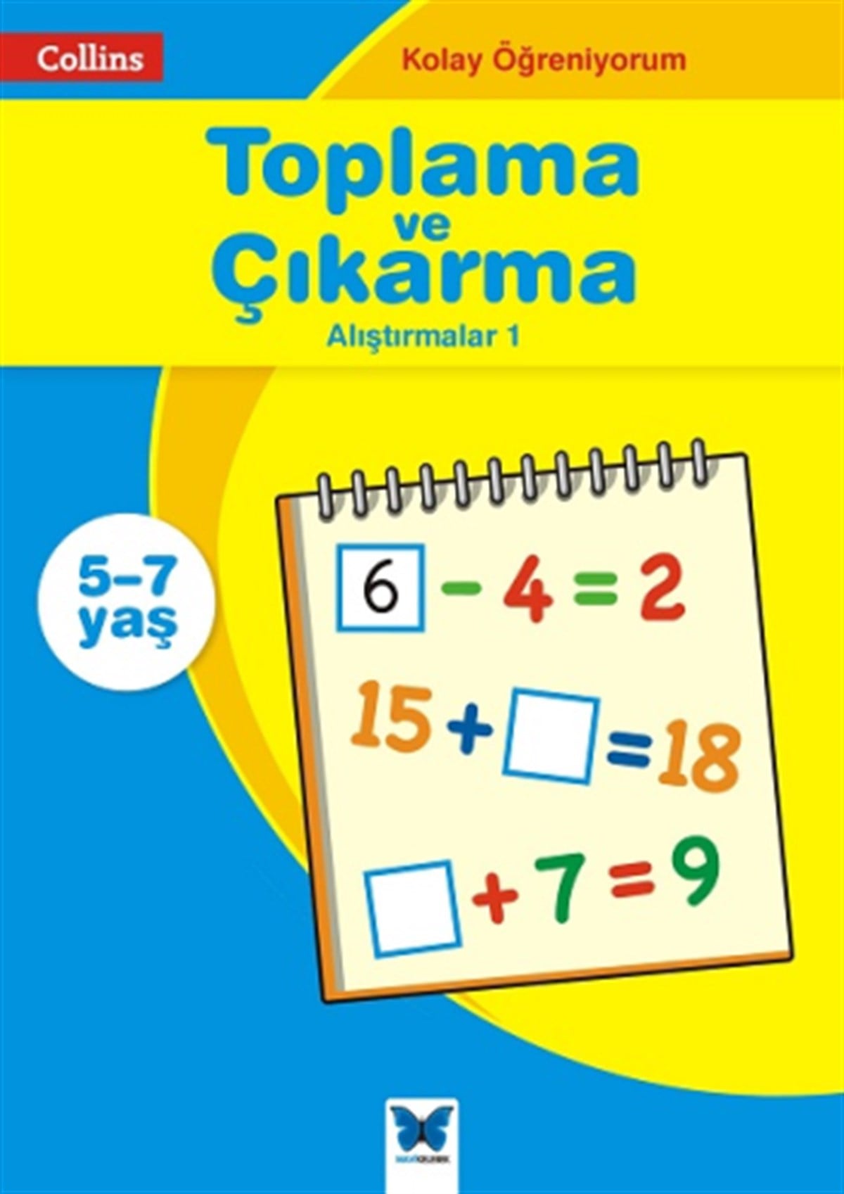 Collins Kolay Öğreniyorum Serisi - Toplama ve Çıkarma Alıştırmalar 1 (5-7 Yaş)