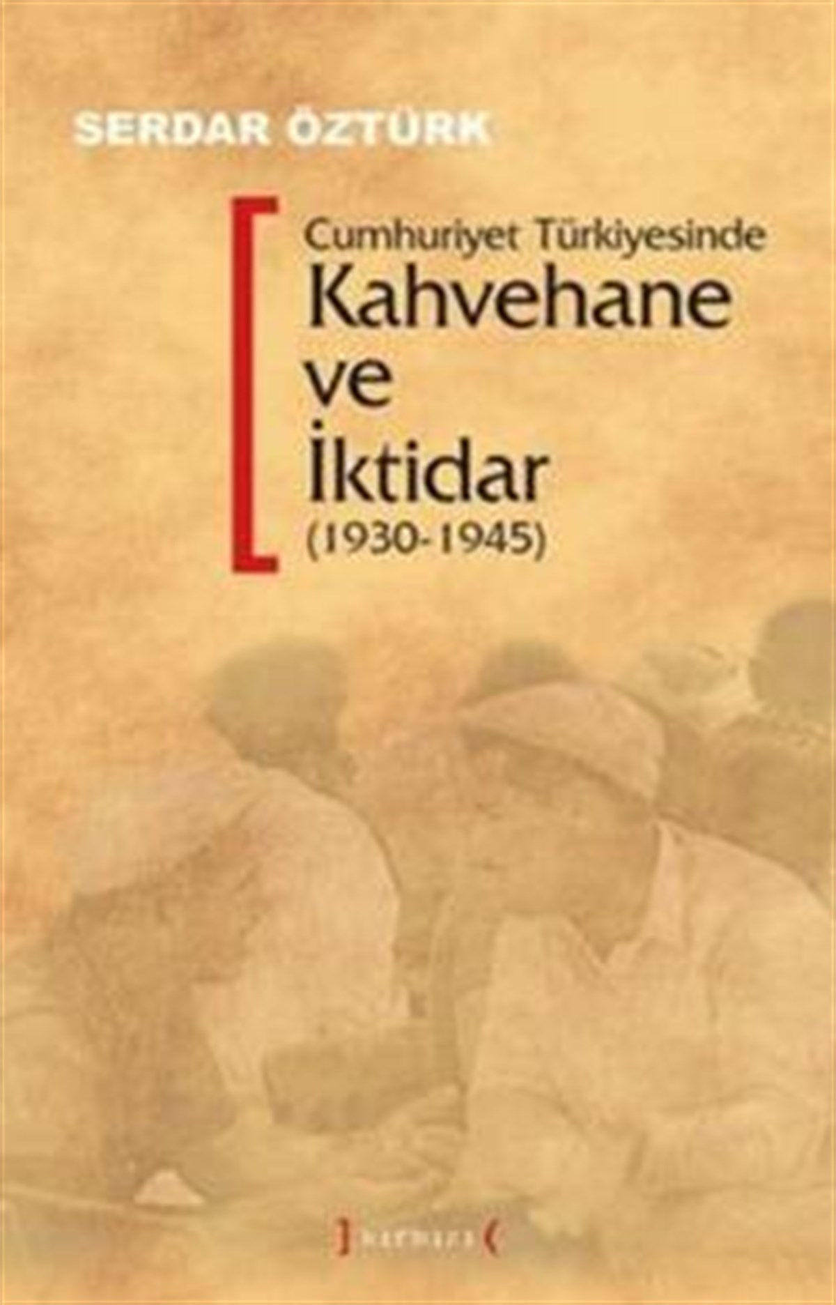 Cumhuriyet Türkiyesinde Kahvehane ve İktidar (1930-1945)
