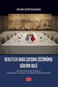 Devletler Arası Çatışma Çözümünde Güvenin Rolü;İstikşafi Görüşmeler Süresince Türkiye’nin Yunanistan’a Yönelik Dış Politikası Örneği