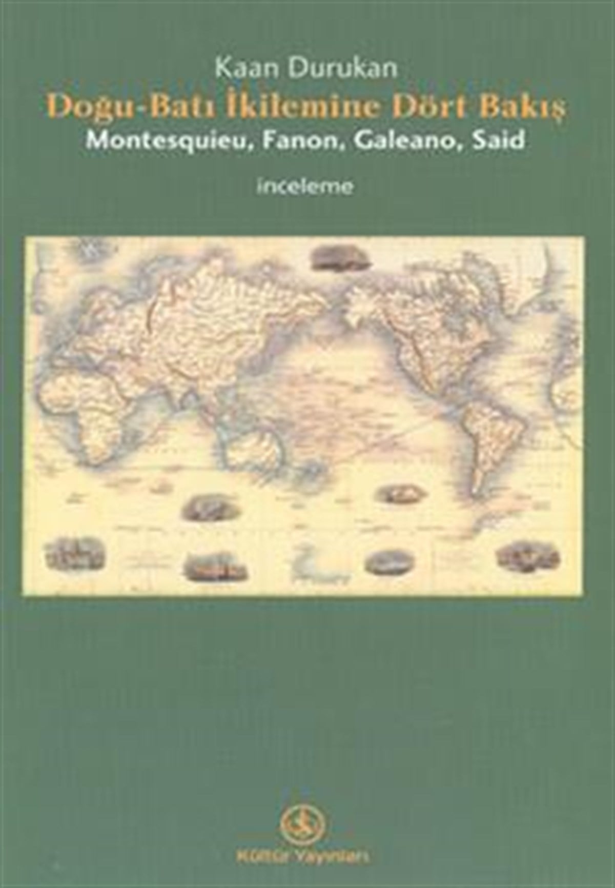 Doğu-Batı İkilemine Dört Bakış Montesquieu, Fanon, Galeano, Said