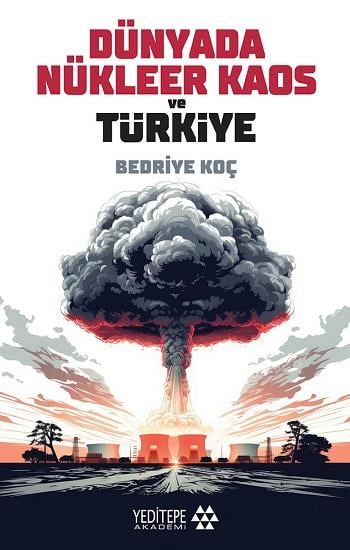 Dünyada Nükleer Kaos ve Türkiye