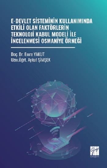 E-Devlet Sisteminin Kullanımında Etkili Olan Faktörlerin Teknoloji Kabul Modeli İle İncelenmesi Osmaniye Örneği