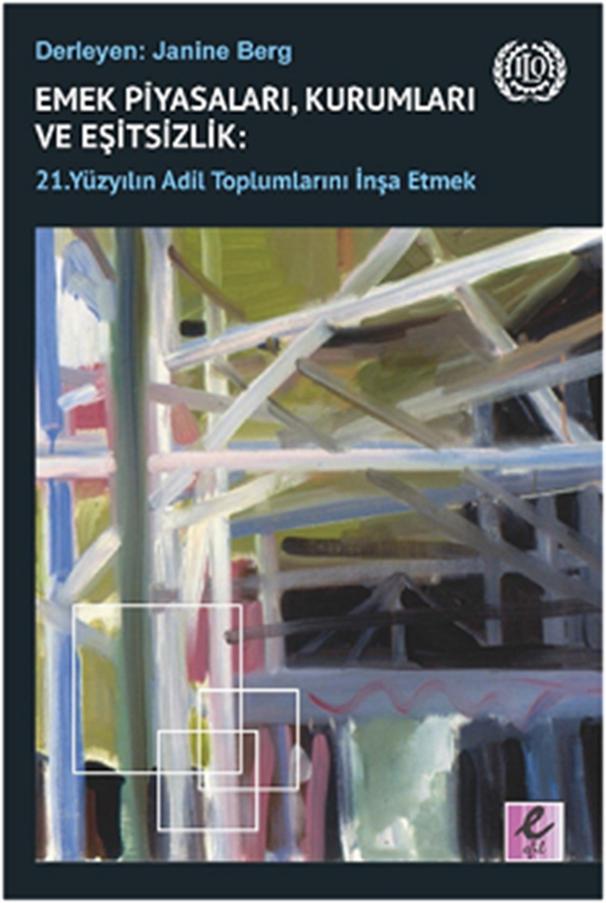 Emek Piyasaları, Kurumları ve Eşitsizlik - 21. Yüzyılın Adil Toplumlarını İnşa Etmek