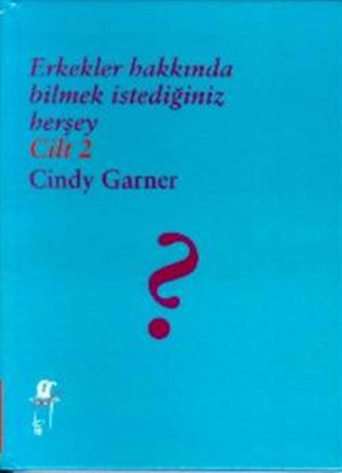 Erkekler Hakkında Bilmek İstediğiniz Herşey  Cilt: 2
