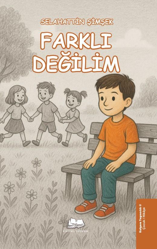 Farklı Değilim , Selahattin Şimşek , Kalyora Yayıncılık , 9786259645247 ,