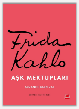 Frida Kahlo Aşk Mektupları