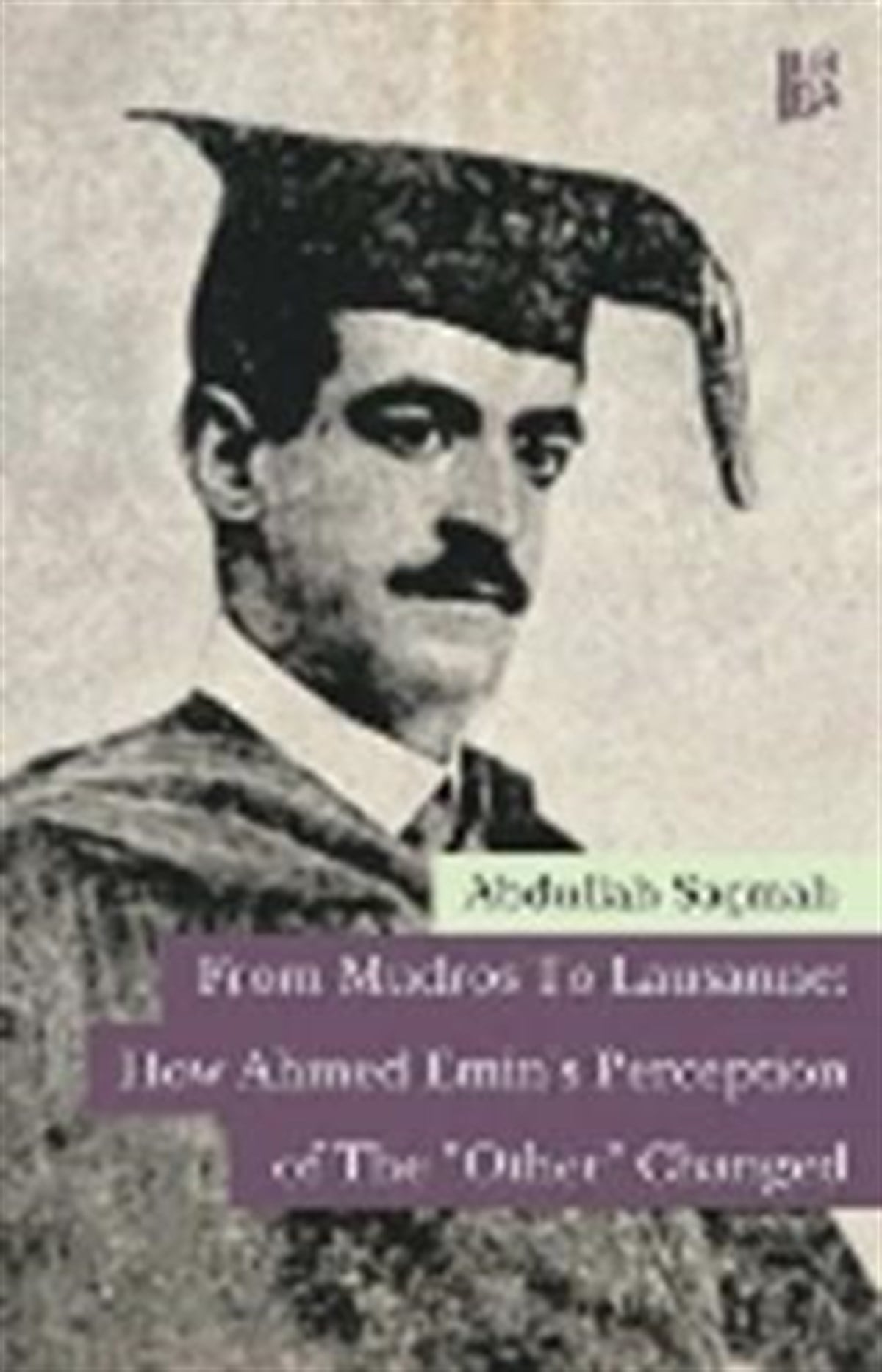 From Mudros to Lausanne: How Ahmed Emin's Perception of The 