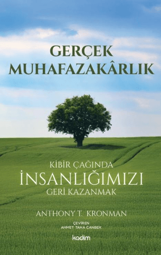 Gerçek Muhafazakarlık;Kibir Çağında İnsanlığımızı Geri Kazanmak
