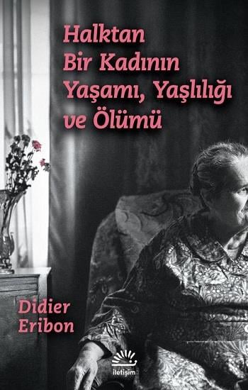 Halktan Bir Kadının Yaşamı, Yaşlılığı ve Ölümü
