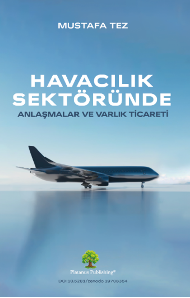 Havacılık Sektöründe Anlaşmalar ve Varlık Ticareti , Mustafa Tez , Platanus Publishing , 9786256971677 ,